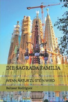 DIE SAGRADA FAMILIA: WENN NATUR ZU STEIN WIRD (German Edition)
