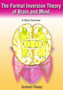 Paperback Formal Inversion Theory of Brain and Mind: A Short Overview Book