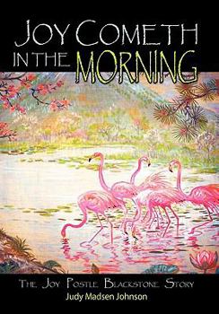 Hardcover Joy Cometh in the Morning: The Joy Postle Blackstone Story Book