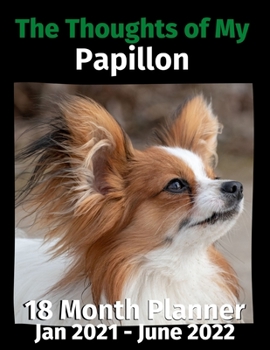 Paperback The Thoughts of My Papillon: 18 Month Planner Jan 2021-June 2022 Book