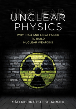 Hardcover Unclear Physics: Why Iraq and Libya Failed to Build Nuclear Weapons Book