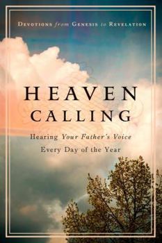 Hardcover Heaven Calling: Hearing Your Father's Voice Everyday of the Year Book