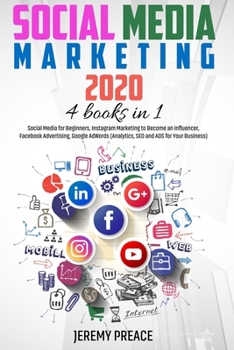 Paperback Social media marketing 2020: 4 BOOKS IN 1 - Social media for beginners, Instagram marketing to become an influencer, Facebook advertising, Google A Book