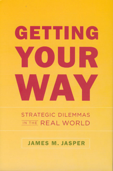 Hardcover Getting Your Way: Strategic Dilemmas in the Real World Book