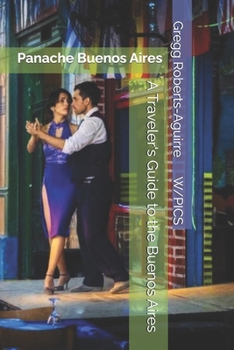 A Traveler's Guide to the Buenos Aires: Panache Buenos Aires