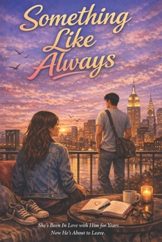 Something Like Always: A Novel of Friendship, Hidden Love, and the Courage to Say It Out Loud