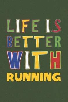 Paperback Life Is Better With Running: Running Lovers Funny Gifts Journal Lined Notebook 6x9 120 Pages Book