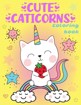 Paperback Cute Caticorns Coloring Book: Kittycorn Coloring Book For Kids Ages 4-8 Book