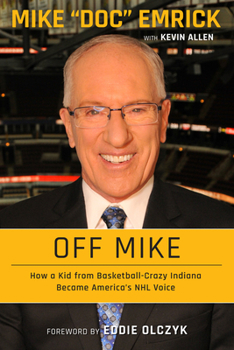 Hardcover Off Mike: How a Kid from Basketball-Crazy Indiana Became America's NHL Voice Book