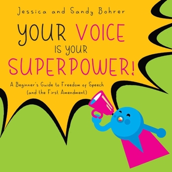 Hardcover Your Voice Is Your Superpower: A Beginner's Guide to Freedom of Speech (and the First Amendment) Book