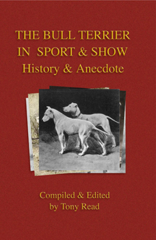 Hardcover The Bull Terrier in Sport and Show - History & Anecdote Book