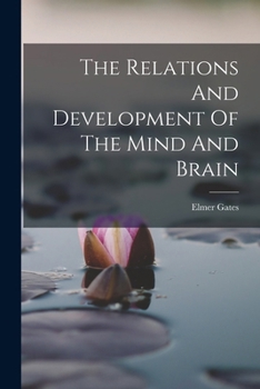 Paperback The Relations And Development Of The Mind And Brain Book