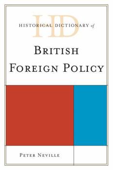 Hardcover Historical Dictionary of British Foreign Policy Book