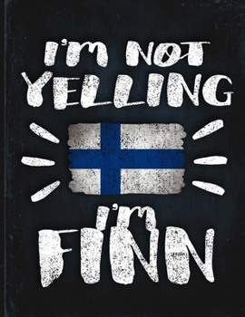 I'm Not Yelling I'm Finn: Funny Sarcastic Personalized Gift for Coworker Friend from Finland  Planner Daily Weekly Monthly Undated Calendar Organizer Journal