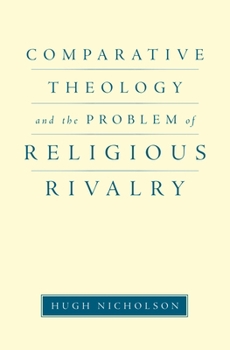 Hardcover Comparative Theology and the Problem of Religious Rivalry Book