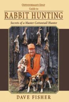 Hardcover Rabbit Hunting: Secrets of a Master Cottontail Hunter Book