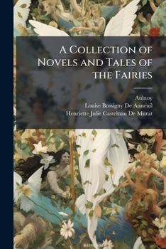 Paperback A Collection of Novels and Tales of the Fairies Book