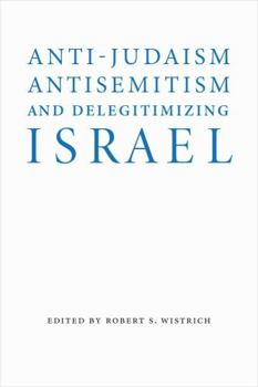 Hardcover Anti-Judaism, Antisemitism, and Delegitimizing Israel Book