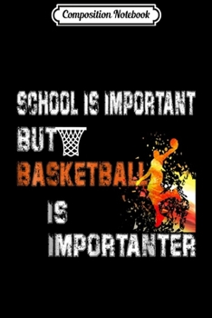 Paperback Composition Notebook: School is Important but Basketball is Importanter . Journal/Notebook Blank Lined Ruled 6x9 100 Pages Book