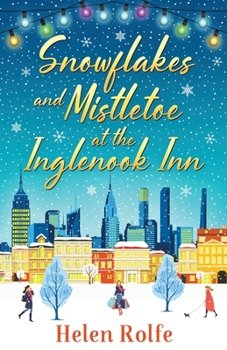 Snowflakes and Mistletoe at the Inglenook Inn - Book #2 of the New York Ever After
