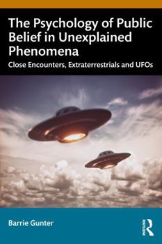 Paperback The Psychology of Public Belief in Unexplained Phenomena: Close Encounters, Extraterrestrials and UFOs Book