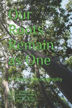 Paperback Our Roots Remain as One: A Family Autobiography Book