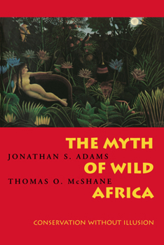 Paperback The Myth of Wild Africa: Conservation Without Illusion Book