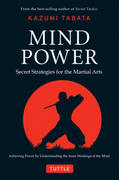 Hardcover Mind Power: Secret Strategies for the Martial Arts (Achieving Power by Understanding the Inner Workings of the Mind) Book