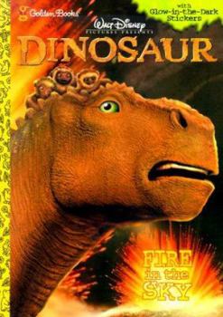 Fire in the Sky (Walt Disney Pictures Presents Dinosaur - Coloring Book: Glow-in-the-Dark Sticker Book