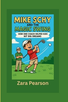 Paperback Mike Schy and the Magic Swing: How One Coach Helped Kids Hit Big Dreams Book