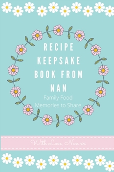 Hardcover Recipe Keepsake Book From Nan: Family Food Memories to Share Book
