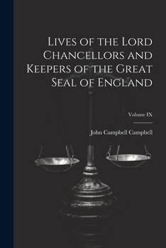 Paperback Lives of the Lord Chancellors and Keepers of the Great Seal of England; Volume IX Book