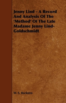 Paperback Jenny Lind - A Record and Analysis of the 'Method' of the Late Madame Jenny Lind-Goldschmidt Book