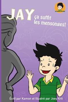 Paperback Jay, ca suffit les mensonges!: Meilleurs livres d'enfants [French] Book