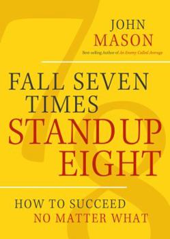 Hardcover Fall Seven Times Stand Up Eight: How to Succeed No Matter What Book