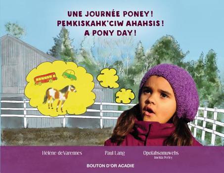 Paperback Une journée poney! / Pemkiskahk'ciw ahahsis! / A pony day! [French] Book