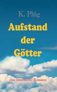 Paperback Aufstand der Götter: eine himmlische Romanze [German] Book