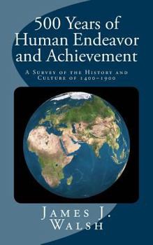 Paperback 500 Years of Human Endeavor and Achievement: A Survey of the History and Culture of 1400-1900 Book