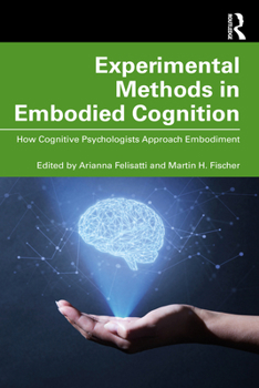 Paperback Experimental Methods in Embodied Cognition: How Cognitive Psychologists Approach Embodiment Book
