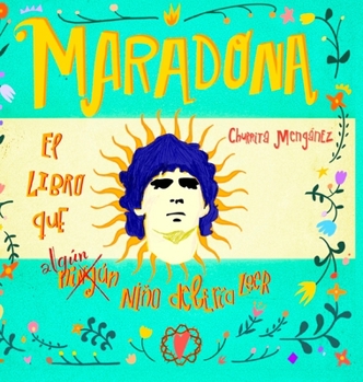 Hardcover Maradona: El libro que ningún niño debería leer [Spanish] Book