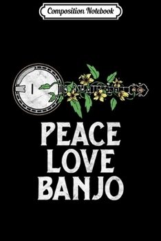Composition Notebook: Peace Love Banjo Vine & Vintage Flowers Illustration Graphic Journal/Notebook Blank Lined Ruled 6x9 100 Pages