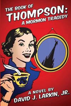 Paperback The Book of Thompson: A Mormon Tragedy (short version) Book