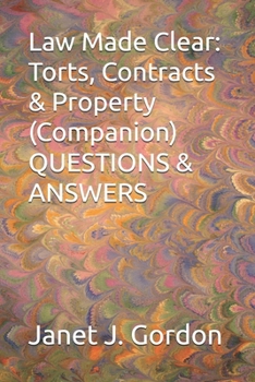 Law Made Clear: Torts, Contracts & Property (Companion) QUESTIONS & ANSWERS