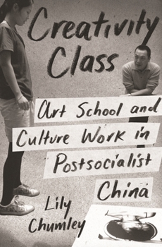 Paperback Creativity Class: Art School and Culture Work in Postsocialist China Book