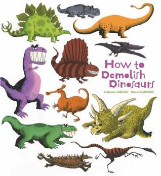 Hardcover How to Demolish Dinosaurs Book