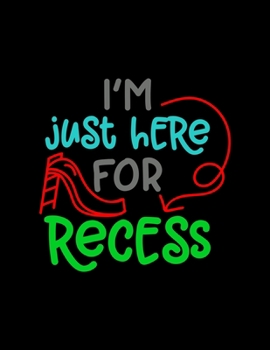 I’m Just Here For Recess: Weekly Homework Tracking Notebook and Monthly Calendar, Write and Check Off Assignments Elementary School