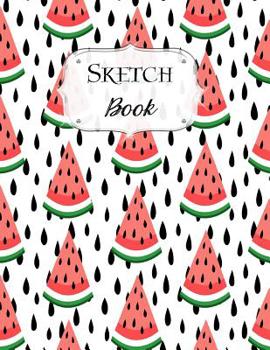 Paperback Sketch Book: Watermelon Sketchbook Scetchpad for Drawing or Doodling Notebook Pad for Creative Artists #4 Book