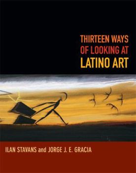 Paperback Thirteen Ways of Looking at Latino Art Book