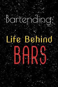 Paperback Bartending: Life Behind Bars: The perfect journal notebook to log drink recipes, funny customer's quotes and bartending life Book