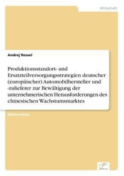 Paperback Produktionsstandort- und Ersatzteilversorgungsstrategien deutscher (europäischer) Automobilhersteller und -zulieferer zur Bewältigung der unternehmeri [German] Book